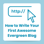 How to Write Your First Awesome Evergreen Blog Website Link Image